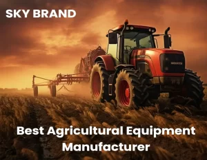 Best Agricultural Equipment Manufacturer in INDIA